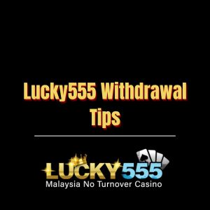 Lucky555 Withdrawal Tips - Logo - lucky555s